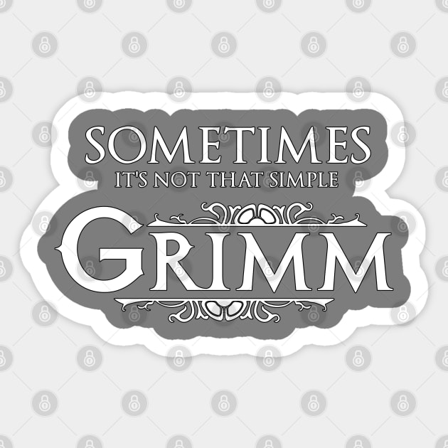 Sometimes It's Not That Simple - Grimm Tee Sticker by Wykd_Life